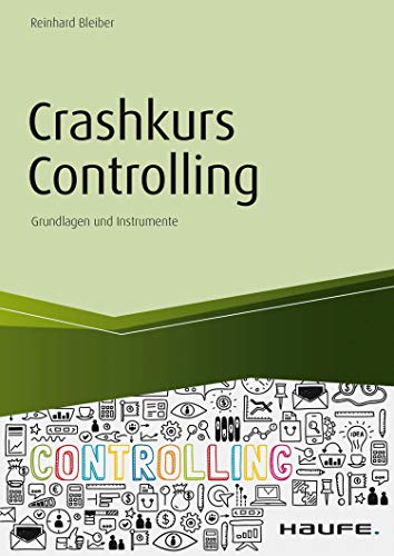 Crashkurs Controlling: Grundlagen und Instrumente (Haufe Fachbuch 11428)