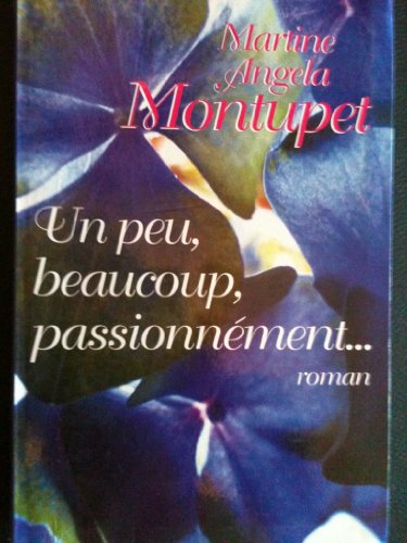couverture de : Un peu, beaucoup, passionnément...
