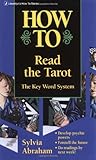How to Read the Tarot: The Keyword System by Sylvia Abraham