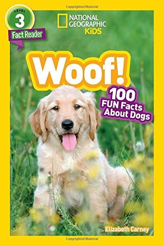 National Geographic Kids Readers: Woof!: 100 Fun Facts About Dogs (National Geographic Kids Readers: Level 3)