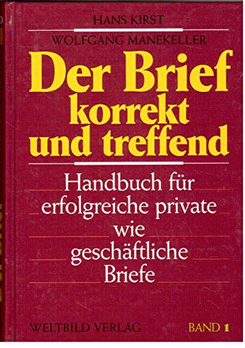 Der Brief - korrekt und treffend : Handbuch für erfolgreiche private wie geschäftliche Briefe(Band 1+2 komplett)