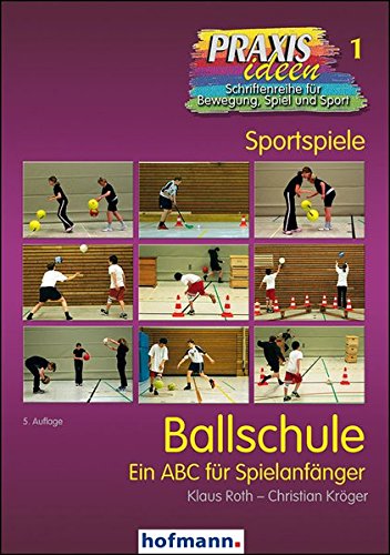Download Ballschule: Ein ABC für Spielanfänger (Praxisideen - Schriftenreihe für Bewegung, Spiel und Sport) Download Ballschule: Ein ABC für Spielanfänger (Praxisideen - Schriftenreihe für Bewegung, Spiel und Sport)