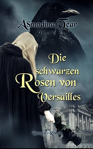 Preisvergleich Produktbild Die schwarzen Rosen von Versailles