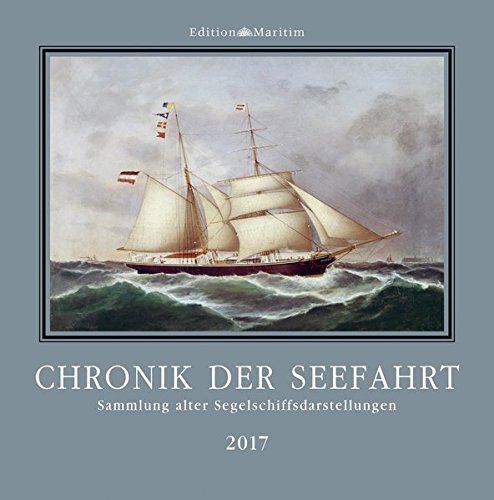 Chronik der Seefahrt 2017: Sammlung alter Segelschiffsdarstellungen