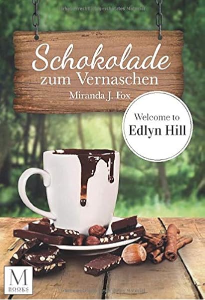 Schokolade Zum Vernaschen Welcome To Edlyn Hill Amazon De Fox Miranda J Bucher