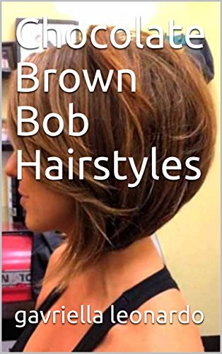Chocolate Brown Bob Hairstyles Ebook Gavriella Leonardo Amazon