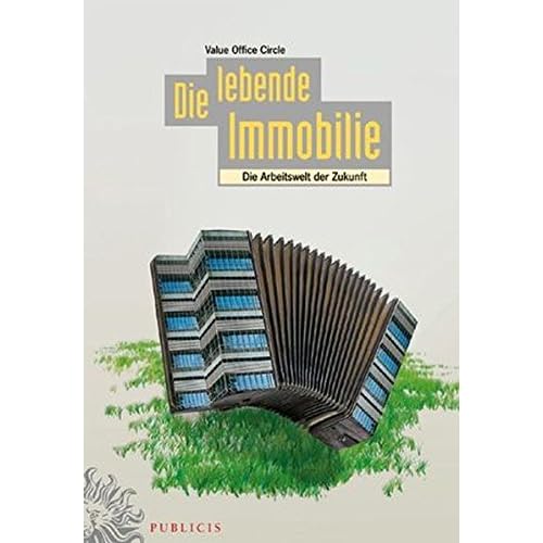 [PDF] Download Die lebende Immobilie. Die Arbeitswelt der Zukunft Kostenlos