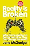 Reality is Broken: Why Games Make Us Better and How They Can Change the World