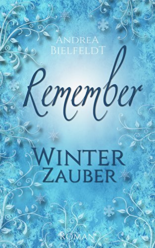 Download REMEMBER Winterzauber - Liebesroman (Jahreszeitenreihe 1) Download REMEMBER Winterzauber - Liebesroman (Jahreszeitenreihe 1)