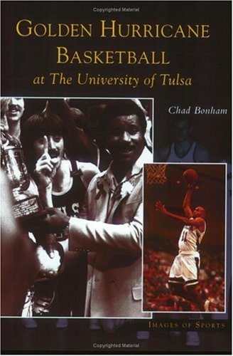 Golden Hurricane Basketball at the University of Tulsa (OK) (Images of Sports) by Chad Bonham (2004-12-06) francais