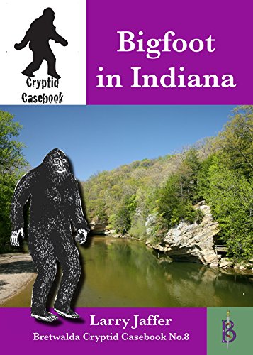 Bigfoot in Indiana (Cryptid Casebook Book 8) (English Edition) Bigfoot in Indiana (Cryptid Casebook Book 8) (English Edition)