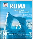 WAS IST WAS Band 125 Klima. Eiszeiten und Klimawandel: Eiszeiten und Klimawandel (WAS IST WAS Sachbuch, Band 125) by 