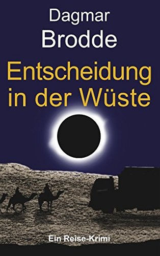 Entscheidung in der Wüste: Ein Reise-Krimi