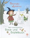 Petronella Apfelmus: Mein weihnachtliches Back- und Bastelbuch by Sabine Städing