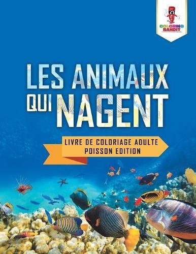 Download Les Animaux Qui Nagent : Livre de Coloriage Adulte Poisson Edition Download Les Animaux Qui Nagent : Livre de Coloriage Adulte Poisson Edition