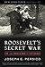 Roosevelt's Secret War: FDR and World War II Espionage by 
