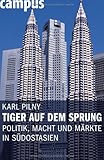 Image de Tiger auf dem Sprung: Politik, Macht und Märkte in Südostasien