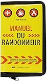 Manuel du randonneur : Conseils, solutions, astuces ... face aux situations critiques