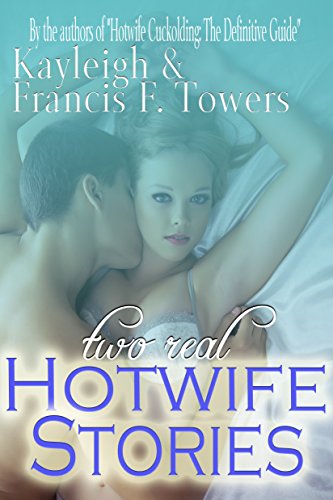 Two Real Hotwife Stories (English Edition) Two Real Hotwife Stories (English Edition)