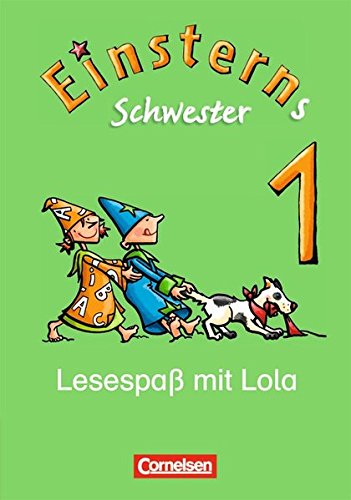 Download Einsterns Schwester - Erstlesen - Bisherige Ausgabe: 1. Schuljahr - Lesespaß mit Lola: Leseheft Download Einsterns Schwester - Erstlesen - Bisherige Ausgabe: 1. Schuljahr - Lesespaß mit Lola: Leseheft