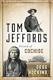 Tom Jeffords: Friend of Cochise by
