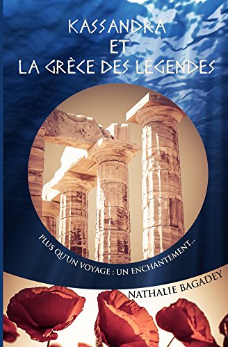 Kassandra et la Grèce des légendes: Plus qu'un voyage : un enchantement... (Voyages légendaires t. 2) gratuit