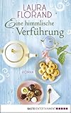 Bücher Neuerscheinungen 2022 - Eine himmlische Verführung: Roman von Laura Florand