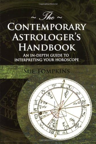 The Contemporary Astrologer's Handbook: An In-Depth Guide to Interpreting Your Horoscope (Astrology Now S.)