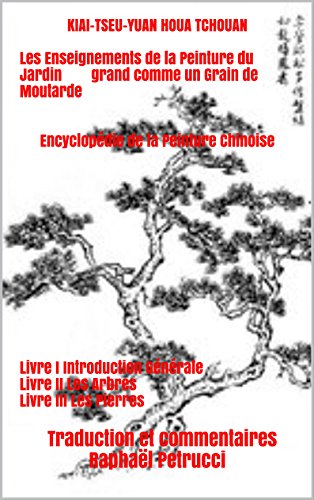 Download KIAI-TSEU-YUAN HOUA TCHOUAN Les Enseignements de la Peinture du Jardin grand comme un Grain de Moutarde (Encyclipédie de la Peinture Chinoise t. 1) Download KIAI-TSEU-YUAN HOUA TCHOUAN Les Enseignements de la Peinture du Jardin grand comme un Grain de Moutarde (Encyclipédie de la Peinture Chinoise t. 1)