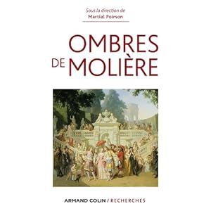 Ombres de Molière: Naissance d’un mythe littéraire travers ses avatars du XVIIe siècle à nos jours Livre en Ligne - Telecharger Ebook