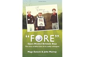 Fore: Open Minded Birkdale Boys: The Story of Alfie Fyles and His Caddy Colleagues