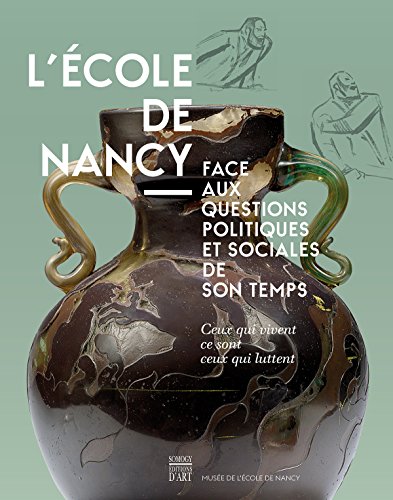 Download Ceux qui vivent ce sont ceux qui luttent... : l'Ecole de Nancy face aux questions politiques et sociales de son temps