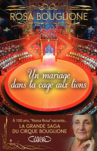 Télécharger Un mariage dans la cage aux lions. La grande saga du cirque Bouglione Francais PDF
