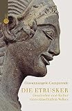 Die Etrusker - Geschichte und Kultur eines r�tselhaften Volkes - Giovannangelo Camporeale