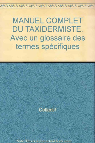 Download MANUEL COMPLET DU TAXIDERMISTE. Avec un glossaire des termes spécifiques Download MANUEL COMPLET DU TAXIDERMISTE. Avec un glossaire des termes spécifiques