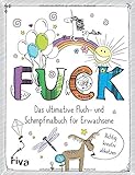 FUCK - Das ultimative Fluch- und Schimpfmalbuch für...