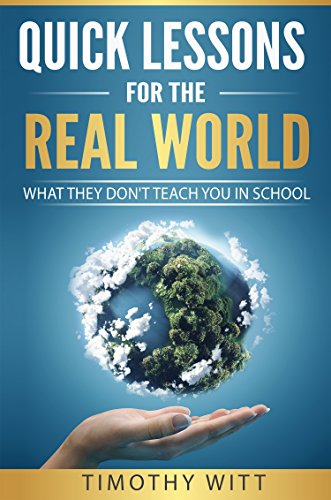 Quick Lessons for the Real World: What they don't teach you in school (English Edition)