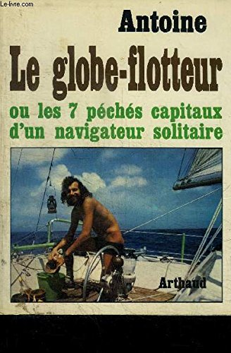 Download Le globe-flotteur, ou, Les sept péchés capitaux du navigateur solitaire