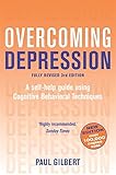 Overcoming Depression: A self- help guide using Cognitive Behavioural Techniques