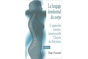Le langage émotionnel du corps 1, l'approche soma to-émotionnelle, chemin de libération
