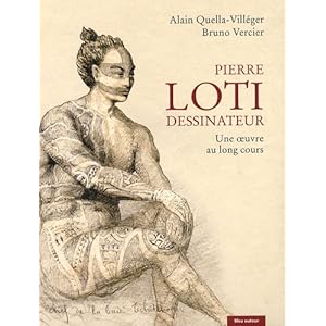 Pierre Loti dessinateur : Une oeuvre au long cours