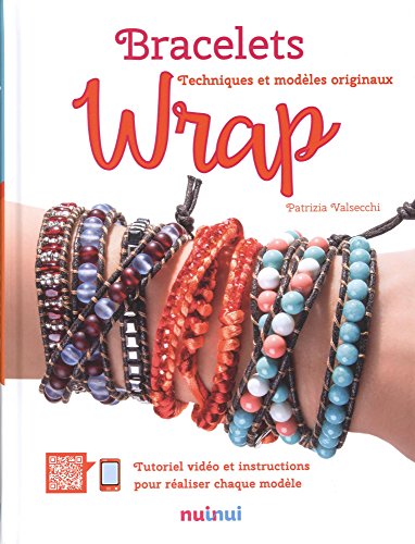 Bracelets wrap / techniques et modèles originaux : tutoriel vidéo et instructions pour chaque modèle