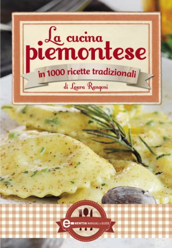 Download La cucina piemontese (eNewton Manuali e Guide) Download La cucina piemontese (eNewton Manuali e Guide)