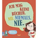 Ich mag keine Bücher. Nie. Niemals. Nie.