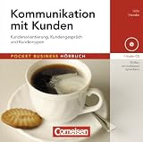 Pocket Business - Hörbuch: Kommunikation mit Kunden: Kundenorientierung, Kundengespräch und Kundentypen. Hör-CD by