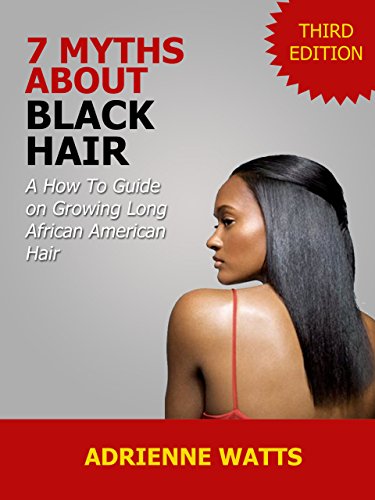 7 Myths About Black Hair A How To Guide On Growing Long African