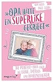 Opa hätte ein Superlike gekriegt: Die Podcast-Oma über die Liebe, Tattoos und Haselnusslikör by Kim Hoss, Inge Ziehm