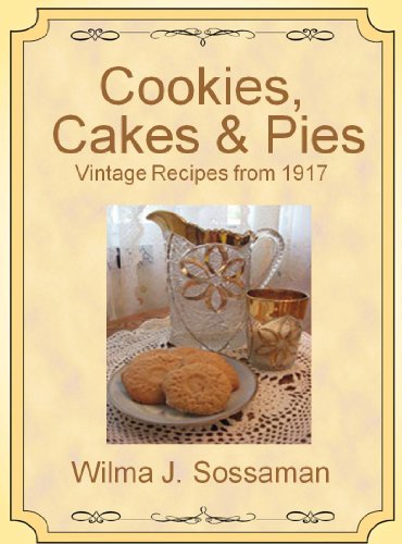 Vintage Recipes: Vintage Recipes from 1917 Cookies, Cakes, & Pies, Oh My! (Vintage Recipes From Deca Vintage Recipes: Vintage Recipes from 1917 Cookies, Cakes, & Pies, Oh My! (Vintage Recipes From Deca