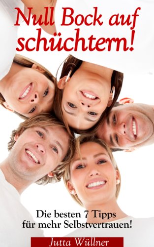 Download Null Bock auf schüchtern! Die besten 7 Tipps für mehr Selbstvertrauen! Download Null Bock auf schüchtern! Die besten 7 Tipps für mehr Selbstvertrauen!