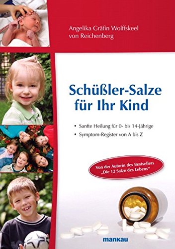 Download Schüßler-Salze für Ihr Kind - Sanfte Heilung für 0- bis 14-jährige Kinder. Symptom-Register von A bis Z Download Schüßler-Salze für Ihr Kind - Sanfte Heilung für 0- bis 14-jährige Kinder. Symptom-Register von A bis Z
